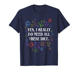 Funny shirts V-neck Tank top Hoodie sweatshirt usa uk au ca gifts for Yes I Really Do Need All These Dice DnD T-shirt 741358