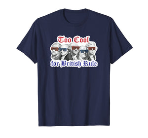 Funny shirts V-neck Tank top Hoodie sweatshirt usa uk au ca gifts for Too Cool For British Rule Shirt Hamilton Washington July 4th 1981881