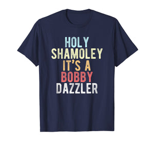 Funny shirts V-neck Tank top Hoodie sweatshirt usa uk au ca gifts for Curse of Oak Island Holy Shamoley Bobby Dazzler Shirt 1416997