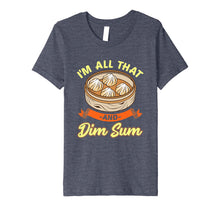 Load image into Gallery viewer, Funny shirts V-neck Tank top Hoodie sweatshirt usa uk au ca gifts for I&#39;m All That And Dim Sum shirt Funny Asian t-shirts 2100108
