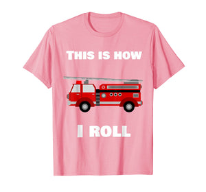 Funny shirts V-neck Tank top Hoodie sweatshirt usa uk au ca gifts for This Is How I Roll Fire Truck T-Shirt 1701154