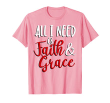 Load image into Gallery viewer, Funny shirts V-neck Tank top Hoodie sweatshirt usa uk au ca gifts for All I Need is Faith &amp; Grace T-Shirt 1288265
