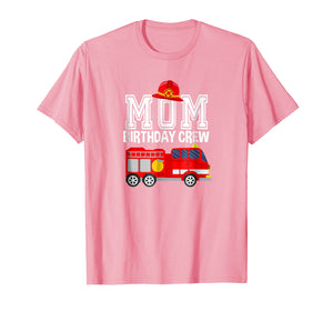 Funny shirts V-neck Tank top Hoodie sweatshirt usa uk au ca gifts for Mom Birthday Crew Fire Truck Fireman Birthday Party T-Shirt 2059081