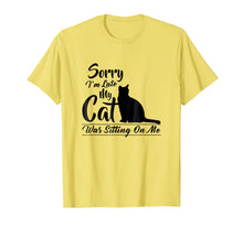 Load image into Gallery viewer, Funny shirts V-neck Tank top Hoodie sweatshirt usa uk au ca gifts for Sorry I&#39;m Late My Cat Was Sitting On Me Pussycat T Shirt 2915962
