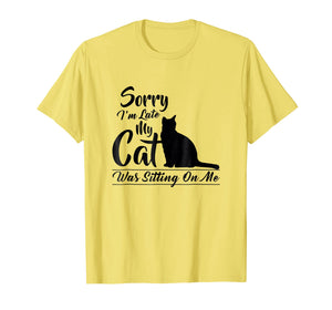 Funny shirts V-neck Tank top Hoodie sweatshirt usa uk au ca gifts for Sorry I'm Late My Cat Was Sitting On Me Pussycat T Shirt 2915962