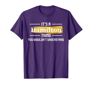 Funny shirts V-neck Tank top Hoodie sweatshirt usa uk au ca gifts for It's a Hamilton Thing Funny You Wouldn't Understand Gift 1815338