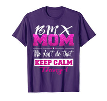 Load image into Gallery viewer, Funny shirts V-neck Tank top Hoodie sweatshirt usa uk au ca gifts for Funny BMX MOM Shirt Don&#39;t Keep Calm BMX Mother Tee 1708890
