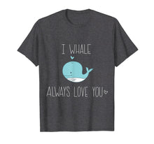 Load image into Gallery viewer, Funny shirts V-neck Tank top Hoodie sweatshirt usa uk au ca gifts for I whale always love you T-Shirt | Valentine&#39;s Day Cetacea 1974491
