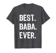 Load image into Gallery viewer, Best Baba Ever Funny Gift Father&#39;s Day T-Shirt
