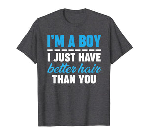 Funny shirts V-neck Tank top Hoodie sweatshirt usa uk au ca gifts for I'm A Boy Just Have Better Hair Than You Tshirt gift Men Boy 298787