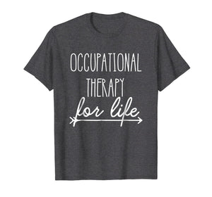 Funny shirts V-neck Tank top Hoodie sweatshirt usa uk au ca gifts for Occupational Therapist Shirt 'Occupational Therapy For Life' 1650949