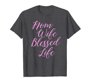 Funny shirts V-neck Tank top Hoodie sweatshirt usa uk au ca gifts for Mom Wife Blessed Life Shirt Blessed Mama Tee T-Shirt 914588