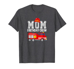 Funny shirts V-neck Tank top Hoodie sweatshirt usa uk au ca gifts for Mom Birthday Crew Fire Truck Fireman Birthday Party T-Shirt 2059081
