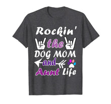 Load image into Gallery viewer, Funny shirts V-neck Tank top Hoodie sweatshirt usa uk au ca gifts for Rockin&#39; The dog Mom And Aunt Life Women T Shirt 2558127
