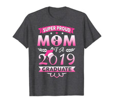 Load image into Gallery viewer, Funny shirts V-neck Tank top Hoodie sweatshirt usa uk au ca gifts for Super Proud Mom Of A 2019 Graduate T shirt 2366105

