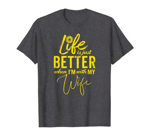 Funny shirts V-neck Tank top Hoodie sweatshirt usa uk au ca gifts for Life Is Just Better When I'm With My Wife Gift T-Shirt YL 2677326