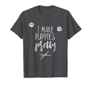 Funny shirts V-neck Tank top Hoodie sweatshirt usa uk au ca gifts for Dog Grooming I make puppies pretty Shirt. 1858825