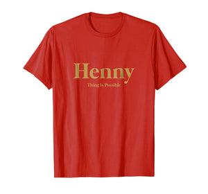 Funny shirts V-neck Tank top Hoodie sweatshirt usa uk au ca gifts for Mens Henny Thing Is Possible Gold T-Shirt 1959187