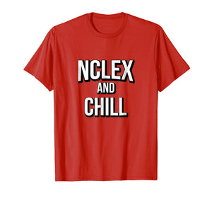 Funny shirts V-neck Tank top Hoodie sweatshirt usa uk au ca gifts for NCLEX and Chill Cute Funny Nurse Gift T-Shirt 2044930