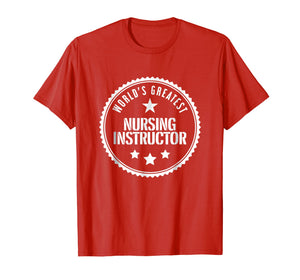 Funny shirts V-neck Tank top Hoodie sweatshirt usa uk au ca gifts for World's Greatest Nursing Instructor T-Shirt 2932413