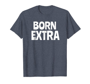 Born Extra T-Shirt