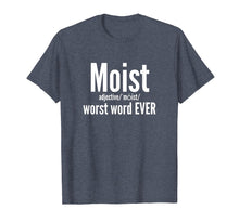 Load image into Gallery viewer, Funny shirts V-neck Tank top Hoodie sweatshirt usa uk au ca gifts for Moist T Shirt Adjective Definition Worst Word EVER 1790195
