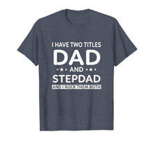 Load image into Gallery viewer, Funny shirts V-neck Tank top Hoodie sweatshirt usa uk au ca gifts for Best Dad And Stepdad Shirt Cute Fathers Day Gift 2905543
