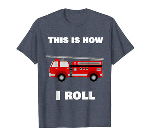 Funny shirts V-neck Tank top Hoodie sweatshirt usa uk au ca gifts for This Is How I Roll Fire Truck T-Shirt 1701154