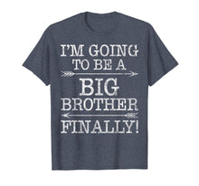 Load image into Gallery viewer, Funny shirts V-neck Tank top Hoodie sweatshirt usa uk au ca gifts for I Am Going To Be A Big Brother Finally New Baby Gift Shirt 1765563
