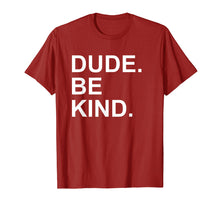 Load image into Gallery viewer, Funny shirts V-neck Tank top Hoodie sweatshirt usa uk au ca gifts for Dude Be Kind Tshirt,In a World Where You Can Be Anything Tee 1752986

