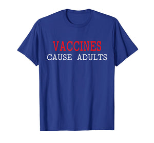 Funny shirts V-neck Tank top Hoodie sweatshirt usa uk au ca gifts for Vaccines Cause Adults Sarcastic Pro Vaccination T-Shirt 2294025