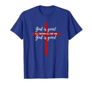 Funny shirts V-neck Tank top Hoodie sweatshirt usa uk au ca gifts for God Is Good All The Time cross t-shirt. Catholic apparel 816956