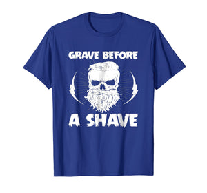 Funny shirts V-neck Tank top Hoodie sweatshirt usa uk au ca gifts for Grave Before A Shave Tshirt 2624348