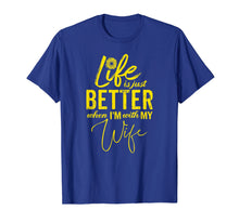 Load image into Gallery viewer, Funny shirts V-neck Tank top Hoodie sweatshirt usa uk au ca gifts for Life Is Just Better When I&#39;m With My Wife Gift T-Shirt YL 2677326
