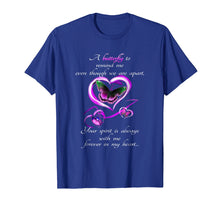 Load image into Gallery viewer, A Butterfly To Remind Me Your Spirit Is Always With Me Shirt
