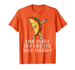 Funny shirts V-neck Tank top Hoodie sweatshirt usa uk au ca gifts for Live Every Day Like It's Taco Tuesday Funny TShirt 1961405