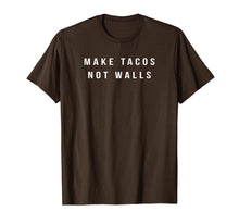 Load image into Gallery viewer, Funny shirts V-neck Tank top Hoodie sweatshirt usa uk au ca gifts for Make Tacos Not Walls Funny Novelty Tshirt for Men and Women 2280450
