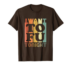 Funny shirts V-neck Tank top Hoodie sweatshirt usa uk au ca gifts for I Want Tofu Tonight Retro Funny Vegan Vegetarian Shirt 168588