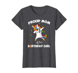 Funny shirts V-neck Tank top Hoodie sweatshirt usa uk au ca gifts for Proud Mom Of The Birthday Girl Unicorn Dabbing T-Shirt Gifts 2613096