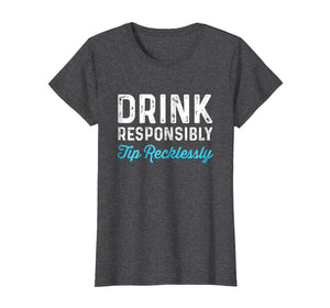 Funny shirts V-neck Tank top Hoodie sweatshirt usa uk au ca gifts for Drink Responsibly Tip Recklessly | Funny Bartender T-Shirt 2385092
