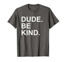 Load image into Gallery viewer, Funny shirts V-neck Tank top Hoodie sweatshirt usa uk au ca gifts for Dude Be Kind Tshirt,In a World Where You Can Be Anything Tee 1752986
