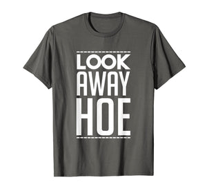 Funny shirts V-neck Tank top Hoodie sweatshirt usa uk au ca gifts for Look Away Hoe Shirt 2677616
