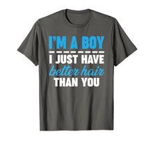 Load image into Gallery viewer, Funny shirts V-neck Tank top Hoodie sweatshirt usa uk au ca gifts for I&#39;m A Boy Just Have Better Hair Than You Tshirt gift Men Boy 298787
