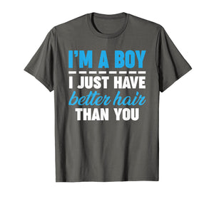Funny shirts V-neck Tank top Hoodie sweatshirt usa uk au ca gifts for I'm A Boy Just Have Better Hair Than You Tshirt gift Men Boy 298787