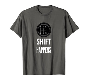 Funny shirts V-neck Tank top Hoodie sweatshirt usa uk au ca gifts for Shift Happens T-shirt Funny Car Guy Racing Tee 1477086