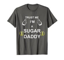 Load image into Gallery viewer, Funny shirts V-neck Tank top Hoodie sweatshirt usa uk au ca gifts for TRUST ME I M SUGAR DADDY T-Shirt 1534228
