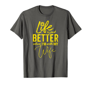 Funny shirts V-neck Tank top Hoodie sweatshirt usa uk au ca gifts for Life Is Just Better When I'm With My Wife Gift T-Shirt YL 2677326