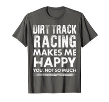 Load image into Gallery viewer, Funny shirts V-neck Tank top Hoodie sweatshirt usa uk au ca gifts for Dirt Track Racing Makes Me Happy Funny T-Shirt 2450371
