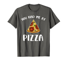 Load image into Gallery viewer, Funny shirts V-neck Tank top Hoodie sweatshirt usa uk au ca gifts for You Had Me At Pizza Shirt - Pizza Is Life Pizza Lover 2757488
