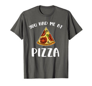 Funny shirts V-neck Tank top Hoodie sweatshirt usa uk au ca gifts for You Had Me At Pizza Shirt - Pizza Is Life Pizza Lover 2757488